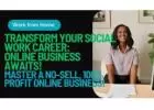 Transform Your Social Work Career: Online Business Awaits!