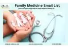 Avail customized Family Medicine Email List across USA-UK