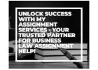 Unlock Success with My Assignment Services - Your Trusted Partner for Business Law Assignment Help!