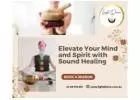 Elevate Your Mind and Spirit with Sound Healing