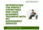 Introducing the Perfect Cover Page for Your Academic Triumphs with My Assignment Services