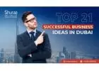 Top 21 Successful Business Ideas in Dubai