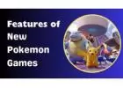 Exploring the Exciting Features of the New Pokemon Games