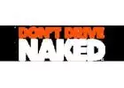 Don't Drive Naked
