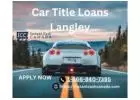 Unlock Cash Fast with Car Title Loans Langley 