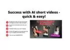 Success with AI short videos - quick & easy!