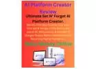 AI Platform Creator - Ultimate Set N' Forget AI Platform Creator