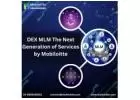 DEX MLM  The Next Generation of Services by Mobiloitte 