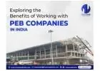 Exploring the Benefits of Working with PEB Companies in India
