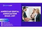 Access Recently Updated American Dental Association Email List