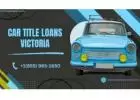 Get No Credit Check Car Title Loans in Victoria
