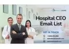 Get Hospital CEO Email List for Strategic Partnerships!