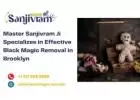 Master Sanjivram Ji Specializes in Effective Black Magic Removal in Brooklyn