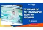Get easy cash car title loans brampton without Job Verification