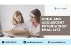 Get Child & Adolescent Psychiatrist Email List for USA Leads