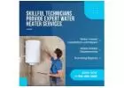 Skillful Technicians Provide Expert Water Heater Services