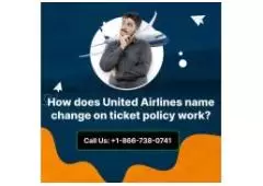 How does United Airlines name change on ticket policy work?