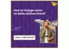 How to change name on Delta Airlines ticket?