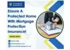Ensure A Protected Home With Mortgage Protection Insurance!