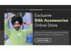  Exclusive Sikh Accessories Online Store