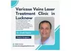 Varicose Veins Laser Treatment Clinic in Lucknow