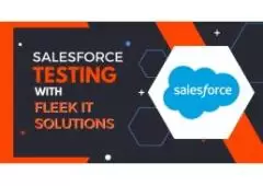 SALESFORCE TESTING WITH FLEEK IT SOLUTIONS: ACHIEVING UNMATCHED EFFICIENCY