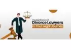 The Significance of Divorce Lawyers In Your Legal Journey