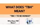 Unlocking the Mystery: What Does TBH Mean in Text?