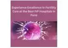 Experience Excellence in Fertility Care at the Best IVF Hospitals in Pune - Noble Hospitals