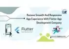 Recieve Smooth And Responsive App Experience With Flutter App Development Company