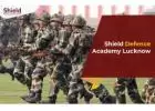 Why Should You Choose Shield Defence Academy Lucknow