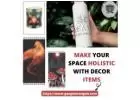 Make Your Space Holistic With  Decor Items