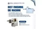 Best Finishing Die Machine at Best Price in New York