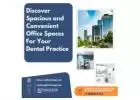 Discover Spacious and Convenient Office Spaces for Your Dental Practice