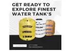 Get Ready To Explore Finest Water Tanks