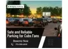 Safe and Reliable Parking for Cubs Fans