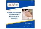 Choose Acupuncture Professionals to Prioritize Your Wellness